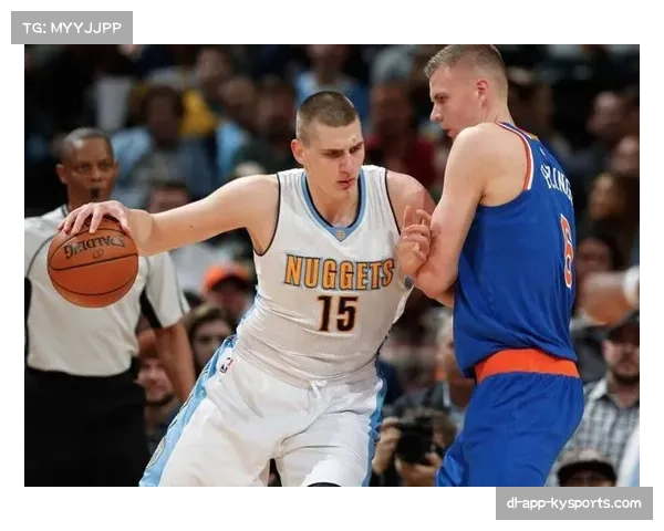 约基奇效率值创新高 中锋策应能力重新定义内线角色